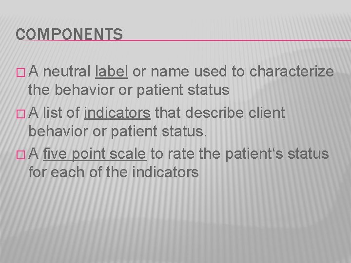 COMPONENTS �A neutral label or name used to characterize the behavior or patient status
