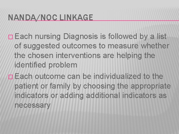 NANDA/NOC LINKAGE � Each nursing Diagnosis is followed by a list of suggested outcomes