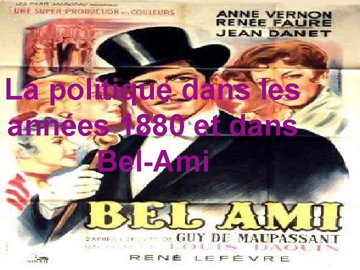 La politique dans les années 1880 et dans Bel-Ami 