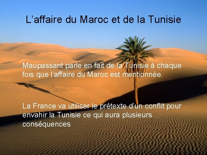 L’affaire du Maroc et de la Tunisie Maupassant parle en fait de la Tunisie