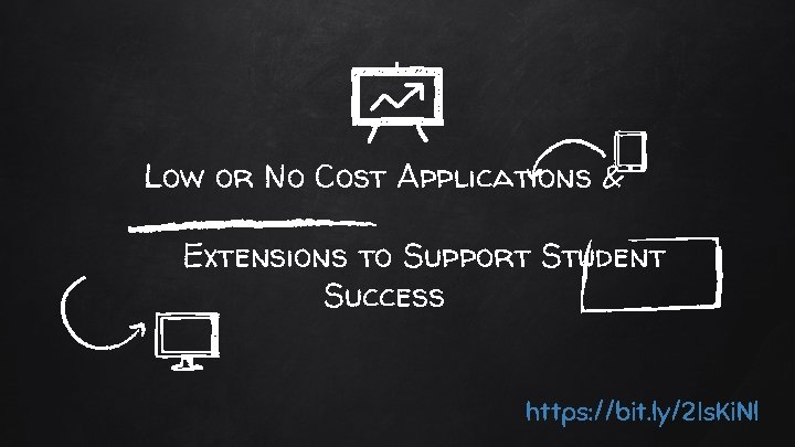 Low or No Cost Applications & Extensions to Support Student Success https: //bit. ly/2