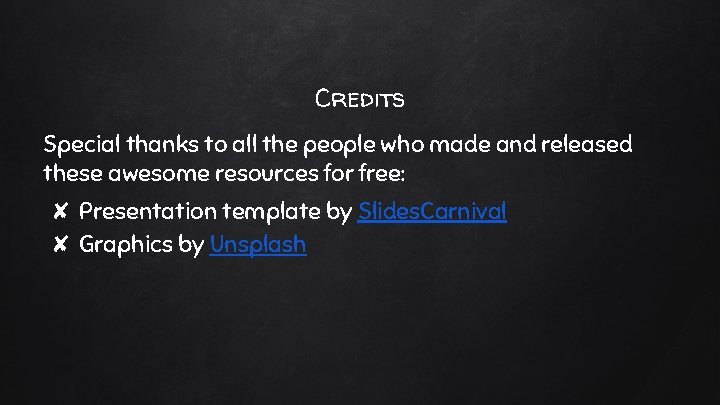 Credits Special thanks to all the people who made and released these awesome resources