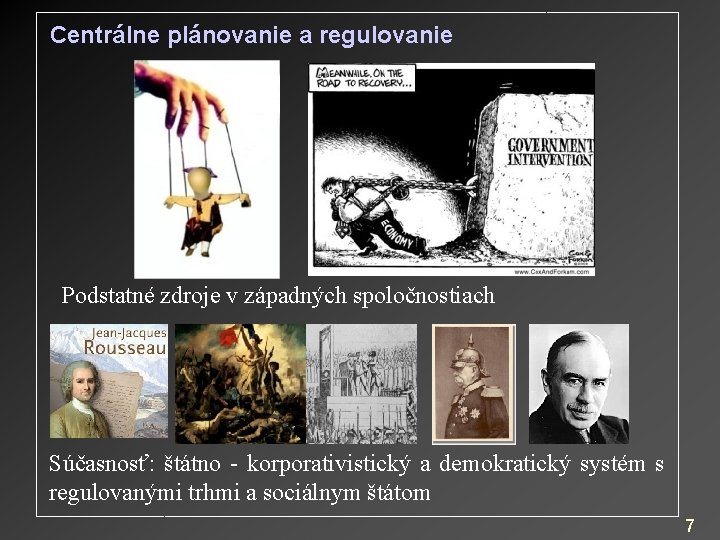 Centrálne plánovanie a regulovanie Podstatné zdroje v západných spoločnostiach Súčasnosť: štátno - korporativistický a