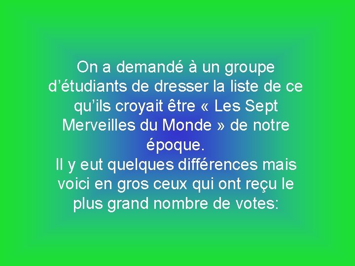 On a demandé à un groupe d’étudiants de dresser la liste de ce qu’ils