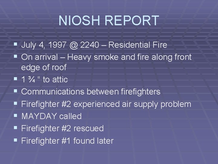 NIOSH REPORT § July 4, 1997 @ 2240 – Residential Fire § On arrival