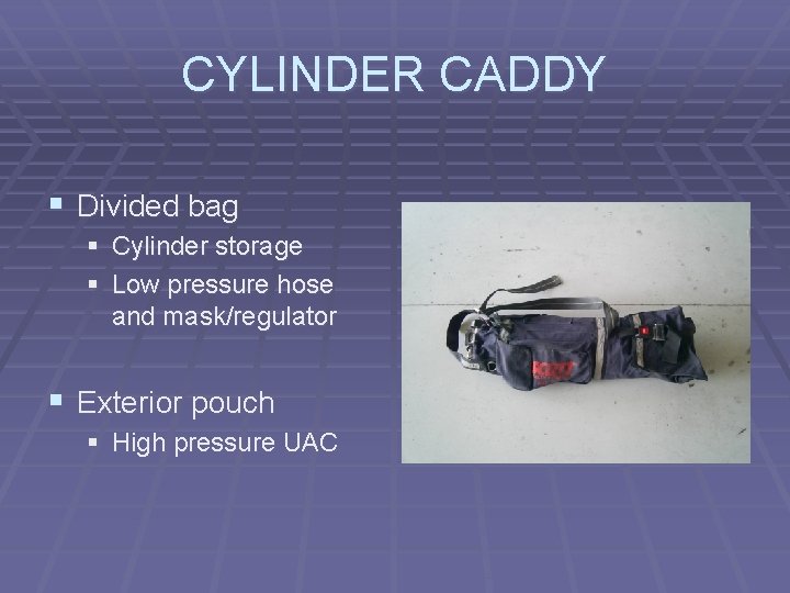 CYLINDER CADDY § Divided bag § Cylinder storage § Low pressure hose and mask/regulator