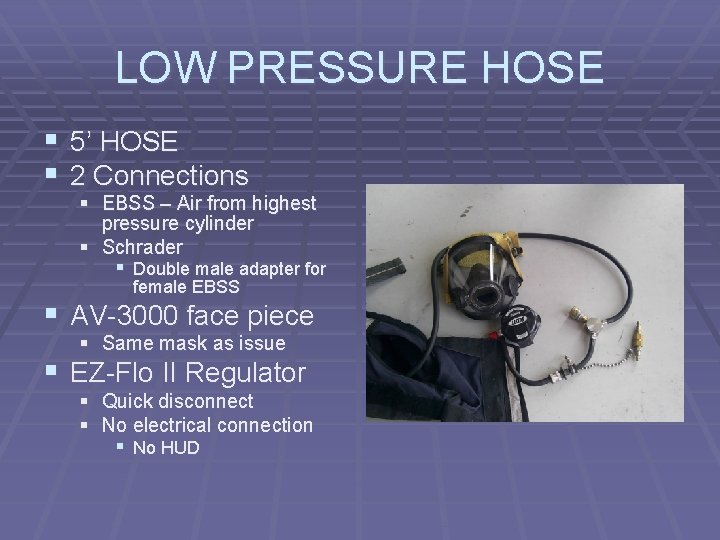 LOW PRESSURE HOSE § 5’ HOSE § 2 Connections § EBSS – Air from