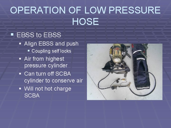 OPERATION OF LOW PRESSURE HOSE § EBSS to EBSS § Align EBSS and push