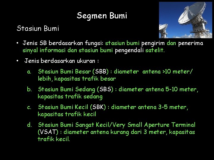 Segmen Bumi Stasiun Bumi • Jenis SB berdasarkan fungsi: stasiun bumi pengirim dan penerima