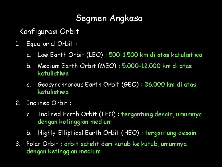 Segmen Angkasa Konfigurasi Orbit 1. Equatorial Orbit : a. Low Earth Orbit (LEO) :