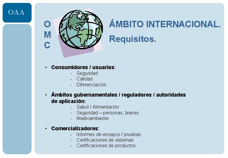OAA O M C ÁMBITO INTERNACIONAL. Requisitos. • Consumidores / usuarios: Consumidores / usuarios