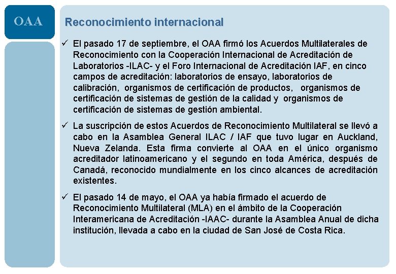 OAA Reconocimiento internacional ü El pasado 17 de septiembre, el OAA firmó los Acuerdos