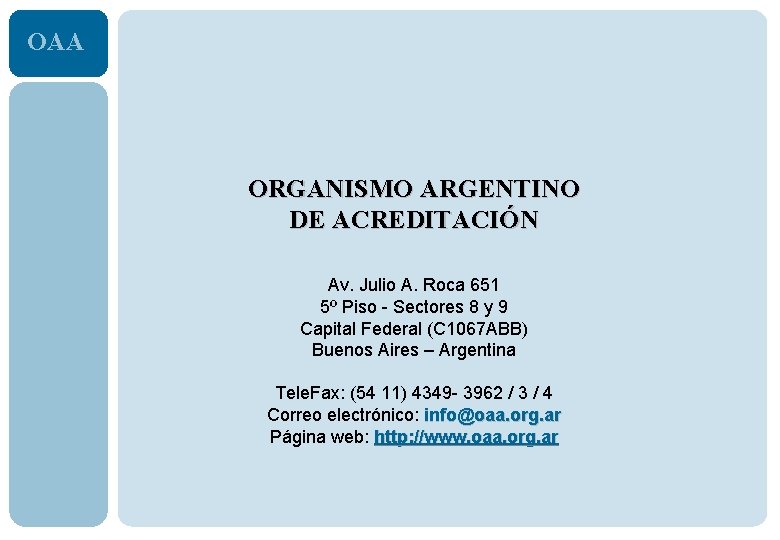 OAA ORGANISMO ARGENTINO DE ACREDITACIÓN Av. Julio A. Roca 651 5º Piso - Sectores