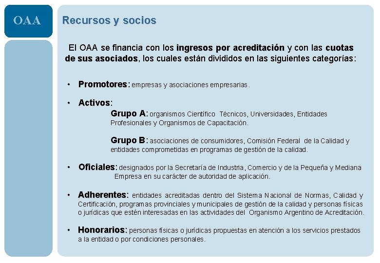 OAA Recursos y socios El OAA se financia con los ingresos por acreditación y