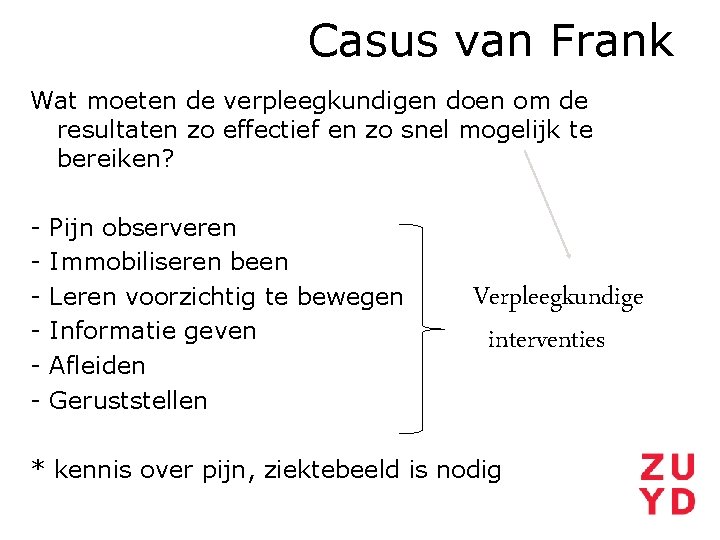 Casus van Frank Wat moeten de verpleegkundigen doen om de resultaten zo effectief en