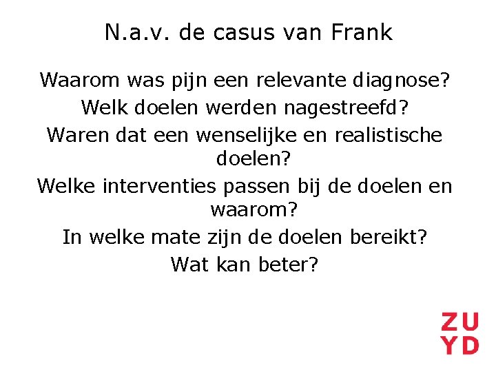 N. a. v. de casus van Frank Waarom was pijn een relevante diagnose? Welk