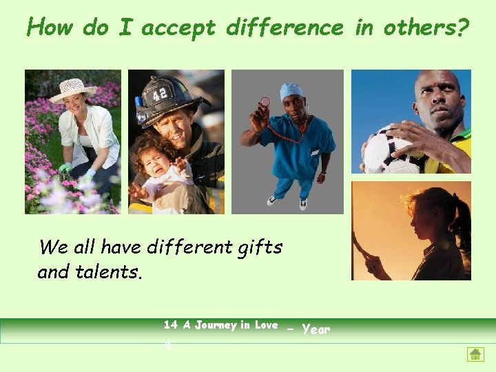 How do I accept difference in others? We all have different gifts and talents.