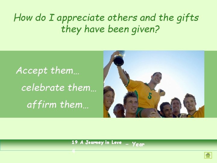 How do I appreciate others and the gifts they have been given? Accept them…