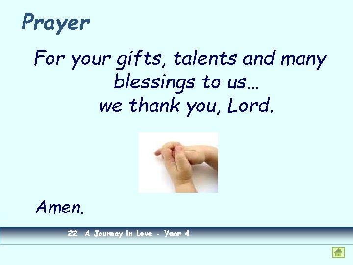 Prayer For your gifts, talents and many blessings to us… we thank you, Lord.