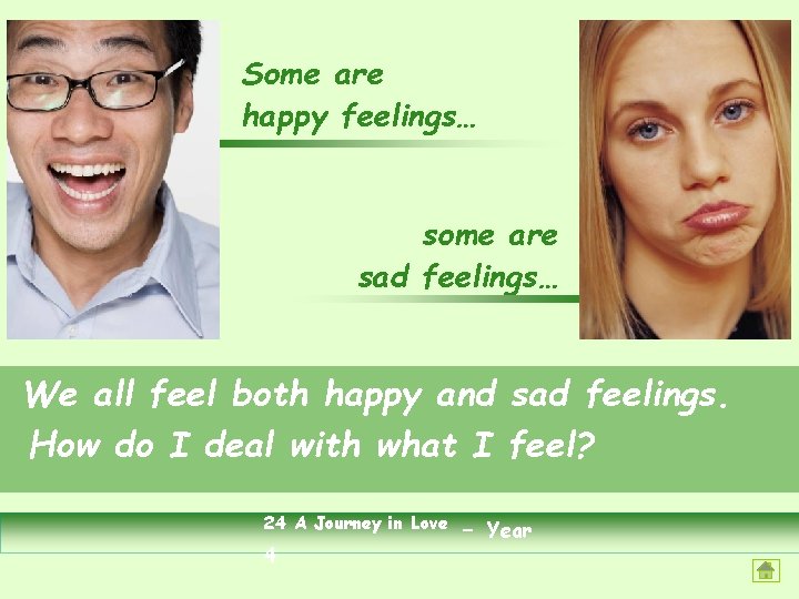 Some are happy feelings… some are sad feelings… We all feel both happy and