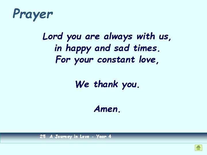 Prayer Lord you are always with us, in happy and sad times. For your