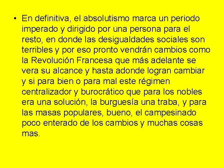  • En definitiva, el absolutismo marca un periodo imperado y dirigido por una