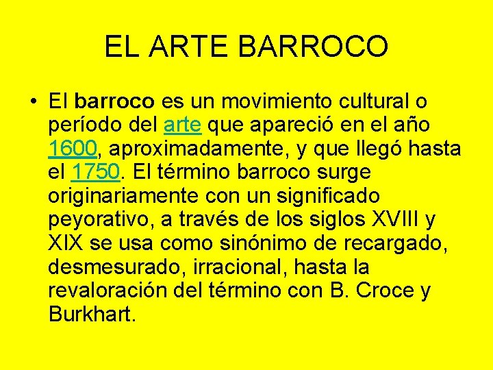 EL ARTE BARROCO • El barroco es un movimiento cultural o período del arte