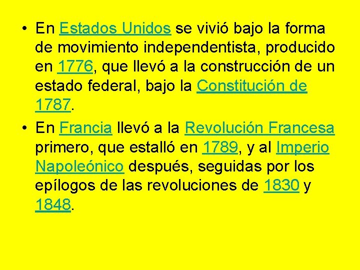  • En Estados Unidos se vivió bajo la forma de movimiento independentista, producido