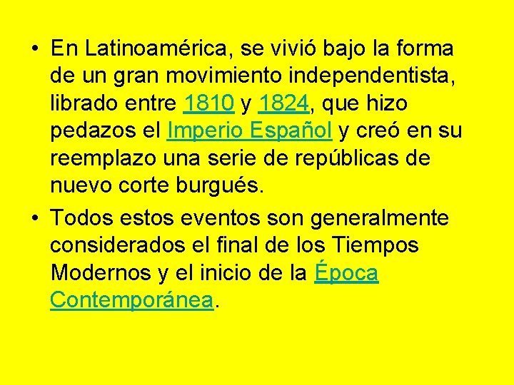  • En Latinoamérica, se vivió bajo la forma de un gran movimiento independentista,