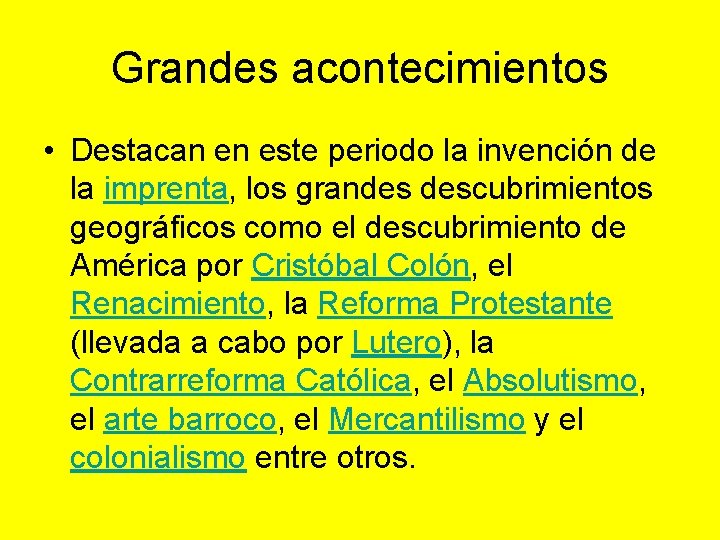 Grandes acontecimientos • Destacan en este periodo la invención de la imprenta, los grandes