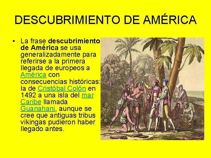 DESCUBRIMIENTO DE AMÉRICA • La frase descubrimiento de América se usa generalizadamente para referirse