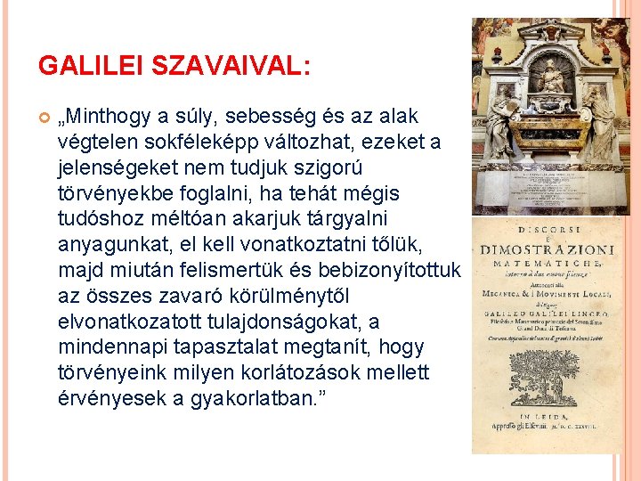 GALILEI SZAVAIVAL: „Minthogy a súly, sebesség és az alak végtelen sokféleképp változhat, ezeket a