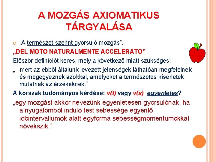 A MOZGÁS AXIOMATIKUS TÁRGYALÁSA „A természet szerint gyorsuló mozgás”. „DEL MOTO NATURALMENTE ACCELERATO” Először