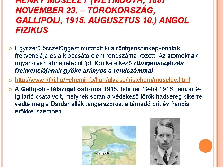 HENRY MOSELEY (WEYMOUTH, 1887 NOVEMBER 23. – TÖRÖKORSZÁG, GALLIPOLI, 1915. AUGUSZTUS 10. ) ANGOL