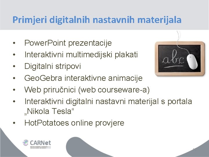 Primjeri digitalnih nastavnih materijala • • Power. Point prezentacije Interaktivni multimedijski plakati Digitalni stripovi Primjeri digitalnih nastavnih materijala • • Power. Point prezentacije Interaktivni multimedijski plakati Digitalni stripovi