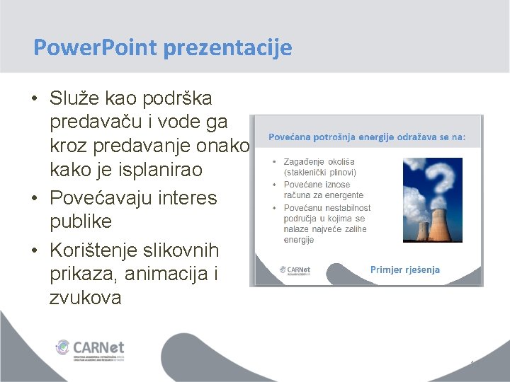 Power. Point prezentacije • Služe kao podrška predavaču i vode ga kroz predavanje onako