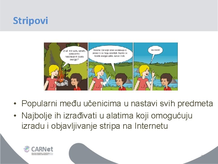 Stripovi • Popularni među učenicima u nastavi svih predmeta • Najbolje ih izrađivati u Stripovi • Popularni među učenicima u nastavi svih predmeta • Najbolje ih izrađivati u