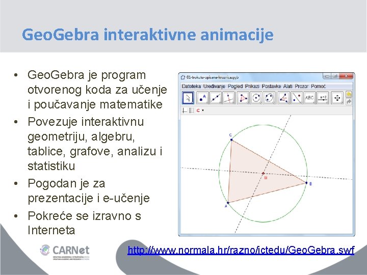 Geo. Gebra interaktivne animacije • Geo. Gebra je program otvorenog koda za učenje i