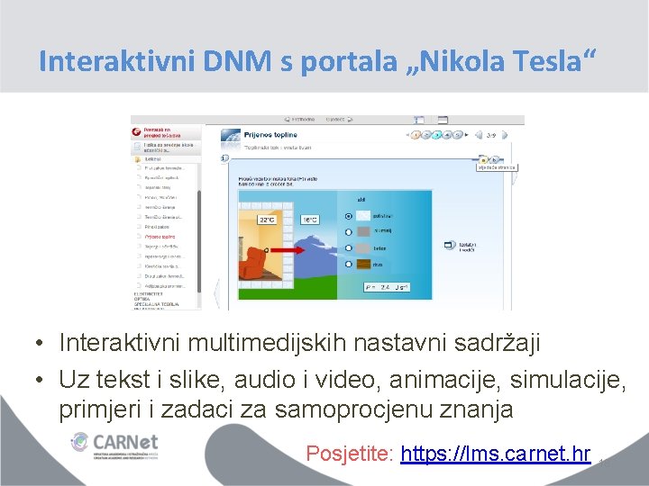 Interaktivni DNM s portala „Nikola Tesla“ • Interaktivni multimedijskih nastavni sadržaji • Uz tekst