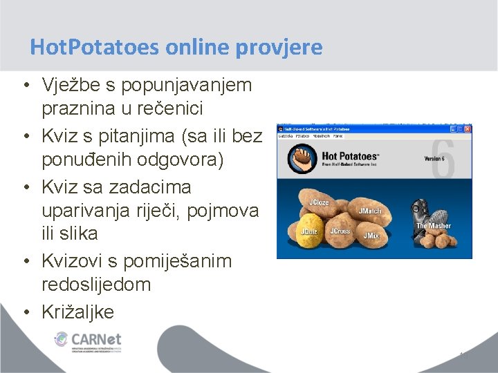 Hot. Potatoes online provjere • Vježbe s popunjavanjem praznina u rečenici • Kviz s