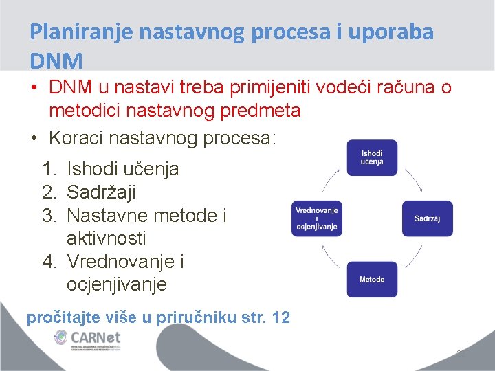 Planiranje nastavnog procesa i uporaba DNM • DNM u nastavi treba primijeniti vodeći računa