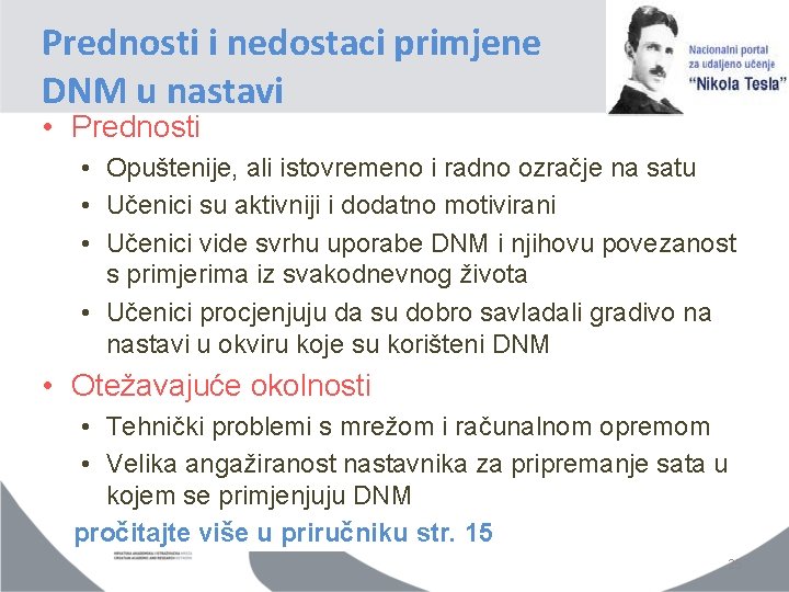 Prednosti i nedostaci primjene DNM u nastavi • Prednosti • Opuštenije, ali istovremeno i