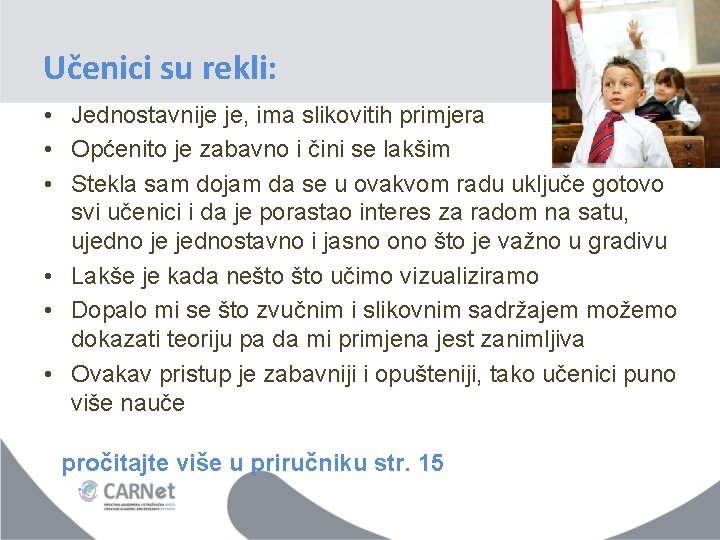 Učenici su rekli: • Jednostavnije je, ima slikovitih primjera • Općenito je zabavno i Učenici su rekli: • Jednostavnije je, ima slikovitih primjera • Općenito je zabavno i
