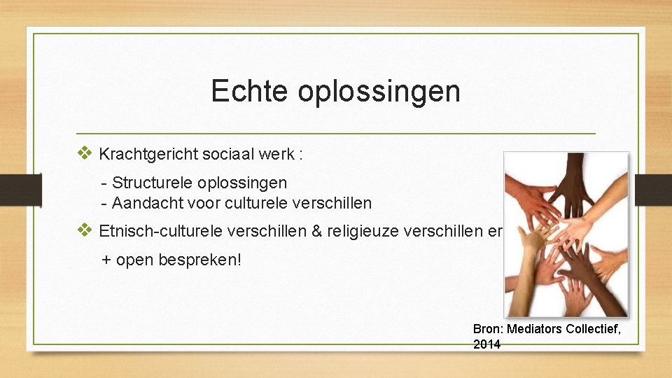 Echte oplossingen v Krachtgericht sociaal werk : - Structurele oplossingen - Aandacht voor culturele