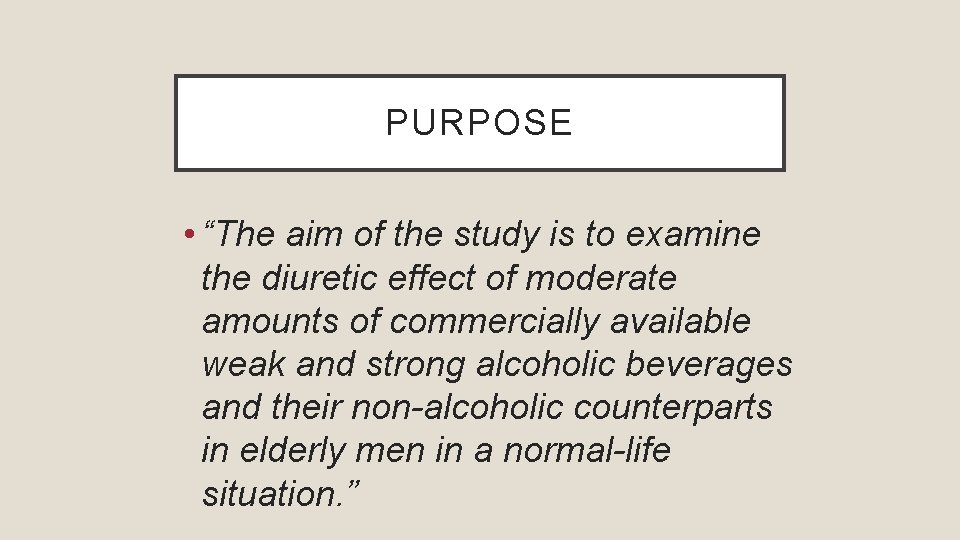 PURPOSE • “The aim of the study is to examine the diuretic effect of