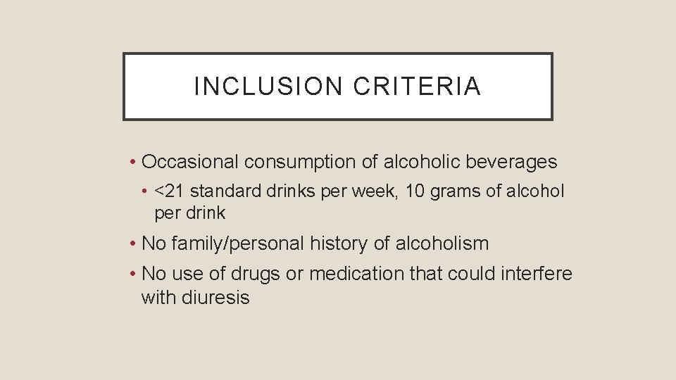 INCLUSION CRITERIA • Occasional consumption of alcoholic beverages • <21 standard drinks per week,