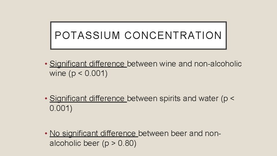 POTASSIUM CONCENTRATION • Significant difference between wine and non-alcoholic wine (p < 0. 001)