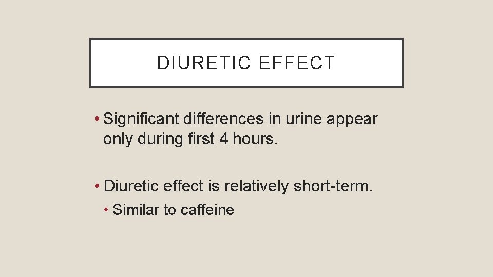 DIURETIC EFFECT • Significant differences in urine appear only during first 4 hours. •