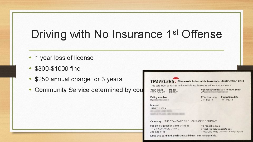 Driving with No Insurance • • 1 year loss of license $300 -$1000 fine