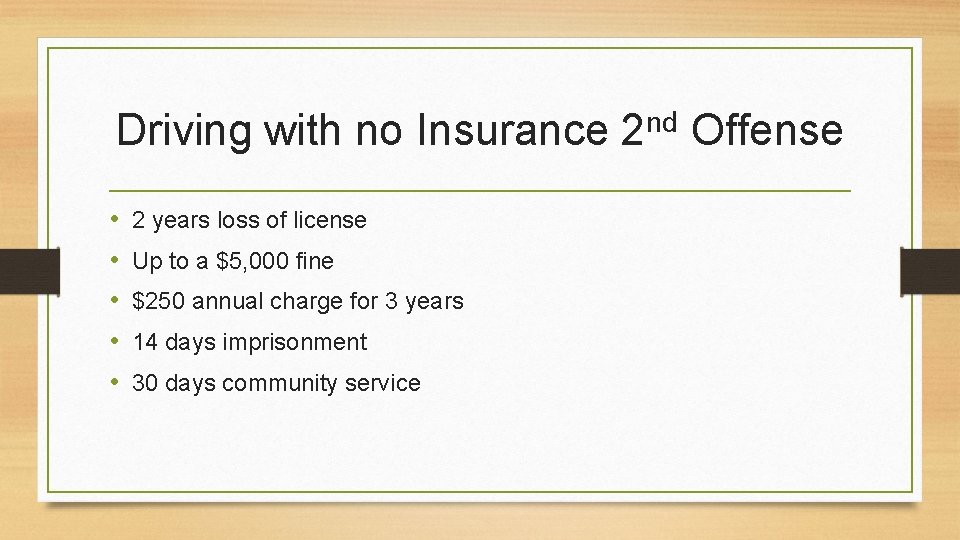 Driving with no Insurance • • • 2 years loss of license Up to